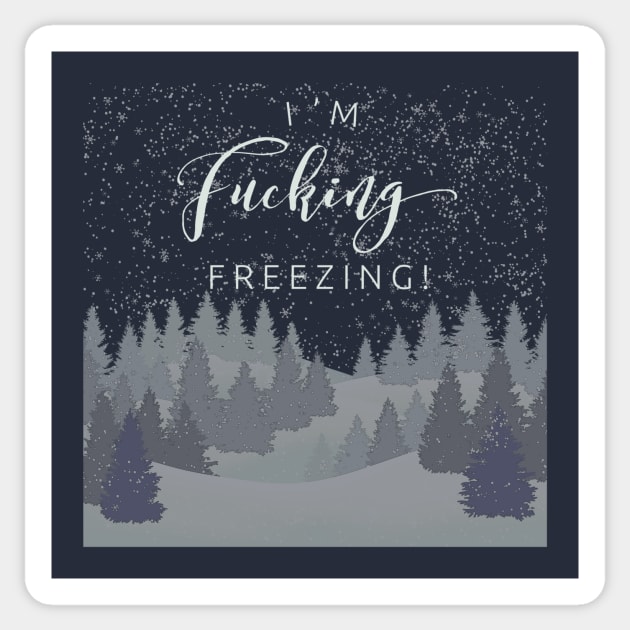 I’m F’ing Freezing Sticker by JasonLloyd